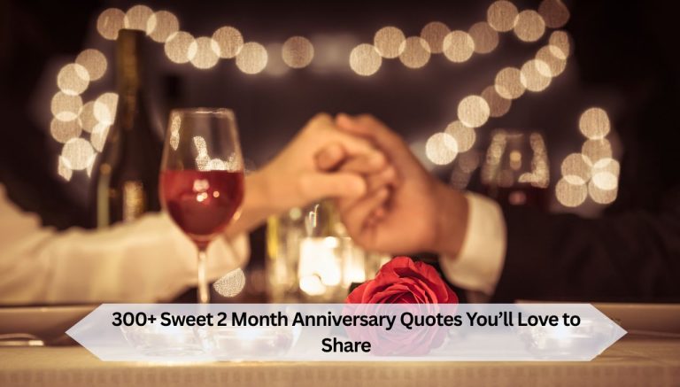 300+ Sweet 2 Month Anniversary Quotes You’ll Love to Share