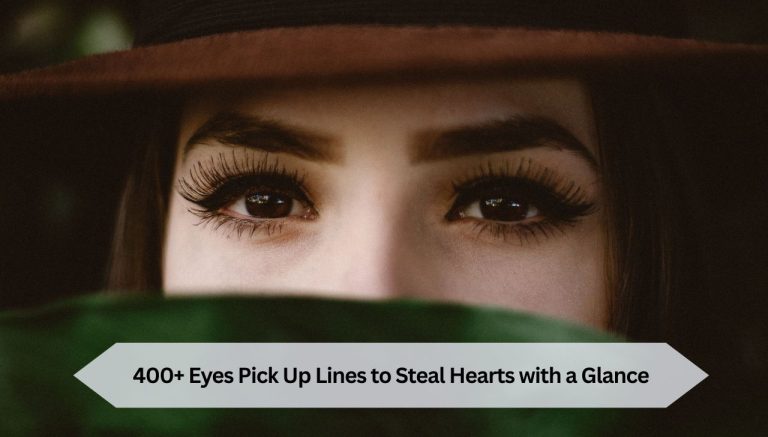 400+ Eyes Pick Up Lines to Steal Hearts with a Glance